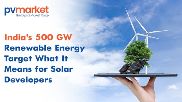 India’s 500 GW Renewable Energy Target: What It Means for Solar Developers